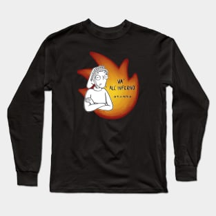 Va’ all’Inferno Long Sleeve T-Shirt